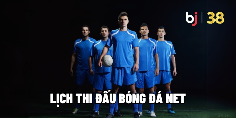 Lịch thi đấu bóng đá net
