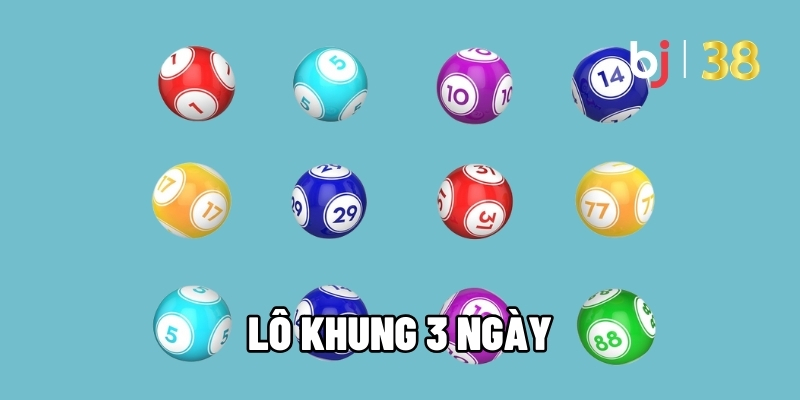 lô khung 3 ngày